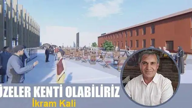 Müzeler kenti olabiliriz