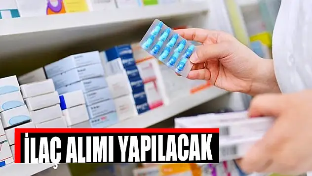 İlaç alımı yapılacak