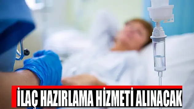 İlaç hazırlama hizmeti alınacak