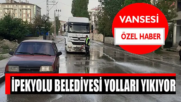 İpekyolu Belediyesi yolları yıkıyor
