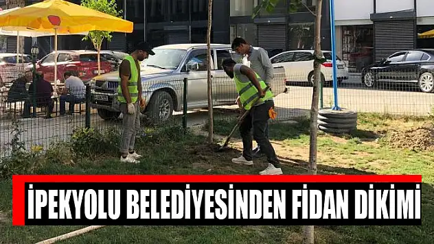 İpekyolu Belediyesinden fidan dikimi