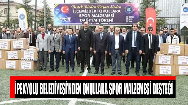 İPEKYOLU BELEDİYESİ'NDEN OKULLARA SPOR MALZEMESİ DESTEĞİ