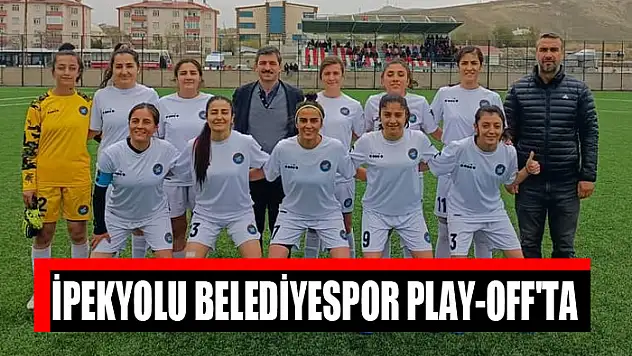 İPEKYOLU BELEDİYESPOR PLAY-OFF'TA 
