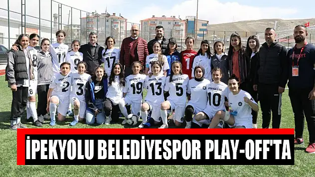 İPEKYOLU BELEDİYESPOR PLAY-OFF'TA