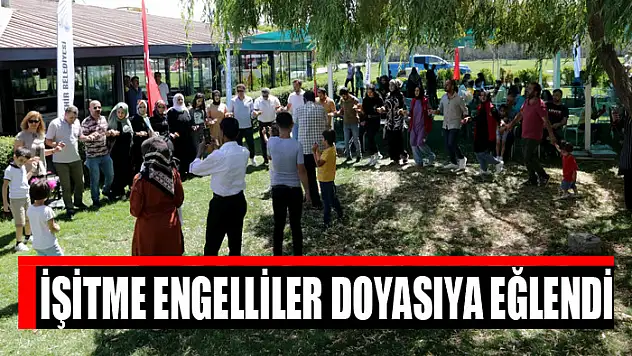 İşitme engelliler doyasıya eğlendi