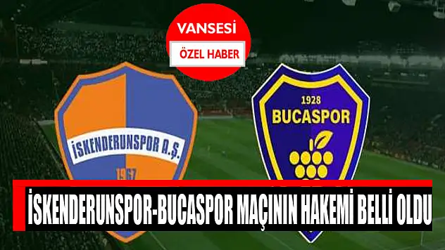 İskenderunspor-Bucaspor maçının hakemi belli oldu