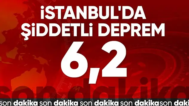 İstanbul'da çok şiddetli bir deprem meydana geldi