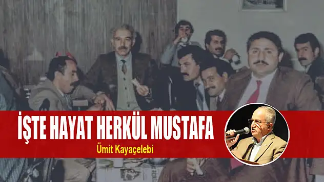 İŞTE HAYAT HERKÜL MUSTAFA