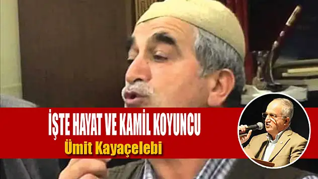 İŞTE HAYAT VE KAMİL KOYUNCU