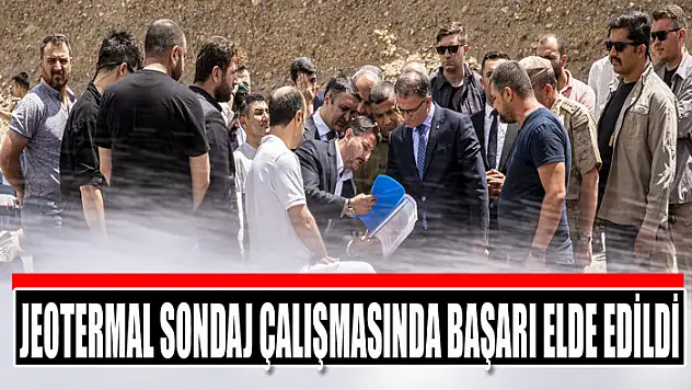 Jeotermal sondaj çalışmasında başarı elde edildi