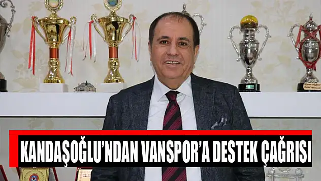 Kandaşoğlu'ndan Vanspor'a destek çağrısı