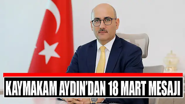 KAYMAKAM AYDIN'DAN 18 MART MESAJI