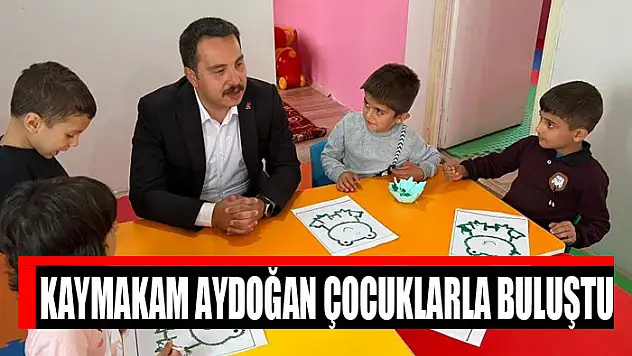 Kaymakam Aydoğan çocuklarla buluştu