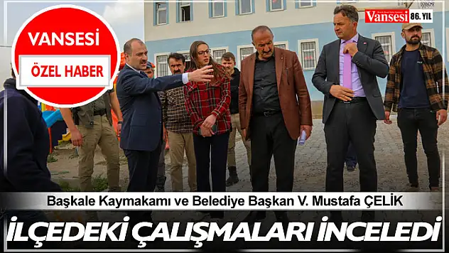 Kaymakam Çelik çalışmaları inceledi
