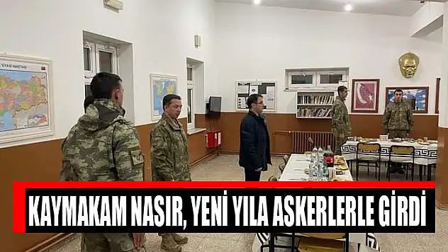 Kaymakam Nasır, yeni yıla askerlerle girdi