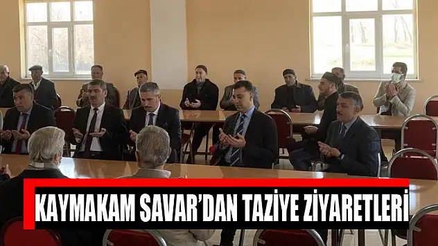 Kaymakam Savar'dan taziye ziyaretleri