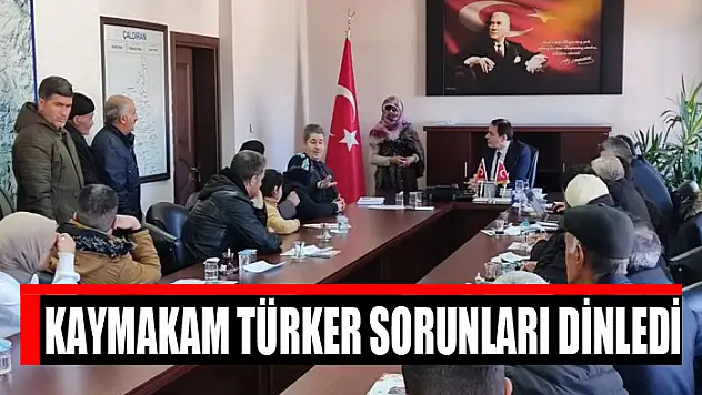 Kaymakam Türker sorunları dinledi