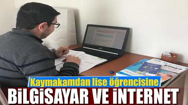 Kaymakamdan lise öğrencisine bilgisayar ve internet