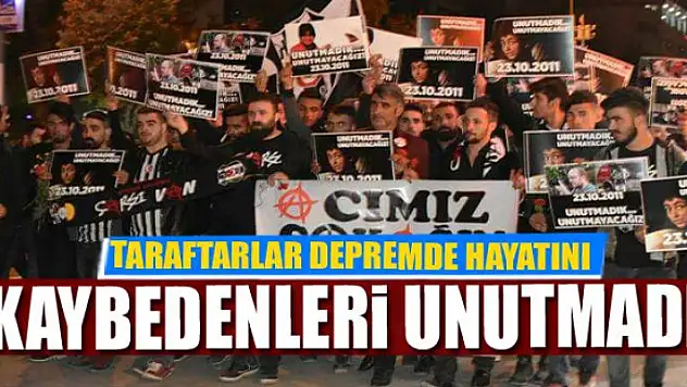 Taraftarlar depremde hayatını kaybedenleri unutmadı