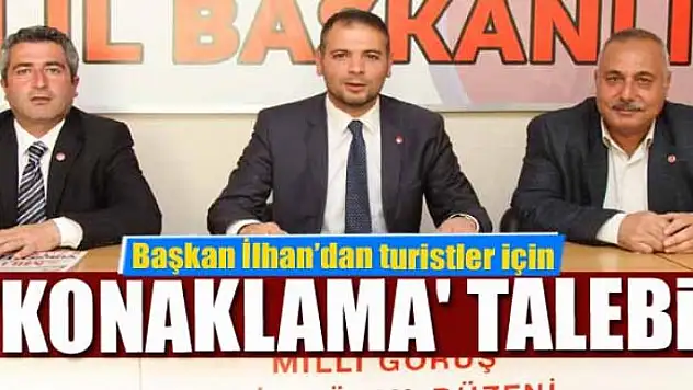 Başkan İlhan'dan Turistler İçin 'Konaklama' Talebi