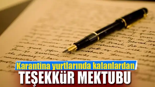 Karantina yurtlarında kalanlardan teşekkür mektubu