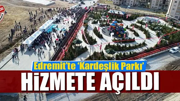 EDREMİT'E KARDEŞLİK PARKI