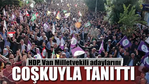 HDP, Van Milletvekili adaylarını coşkuyla tanıttı