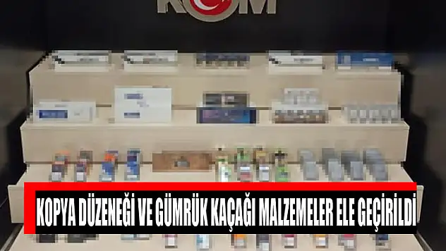 Kopya düzeneği ve gümrük kaçağı malzemeler ele geçirildi