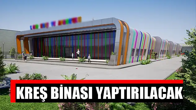 Kreş binası yaptırılacak