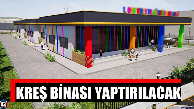 Kreş binası yaptırılacak