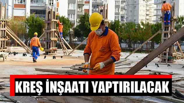 Kreş inşaatı yaptırılacak