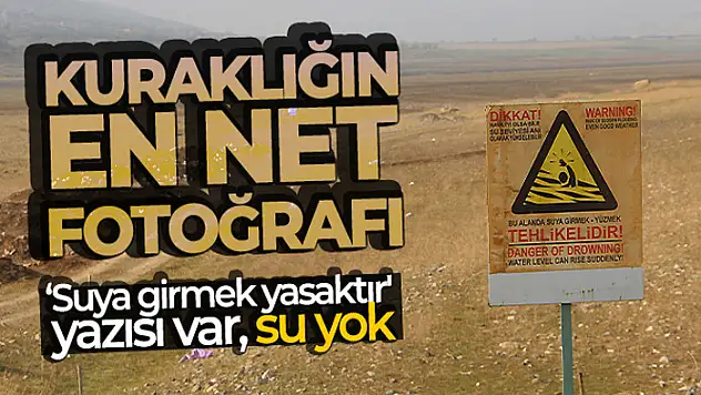 Kuraklığın en net fotoğrafı: 'Suya girmek yasaktır' yazısı var, su yok