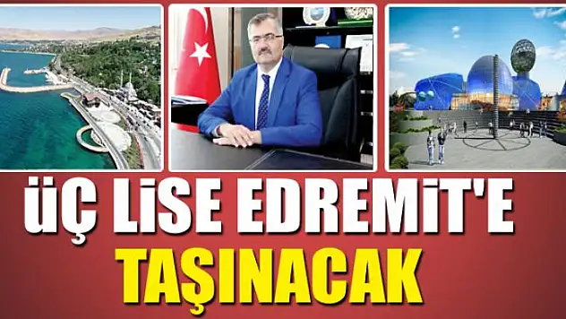 ÜÇ LİSE EDREMİT'E TAŞINACAK