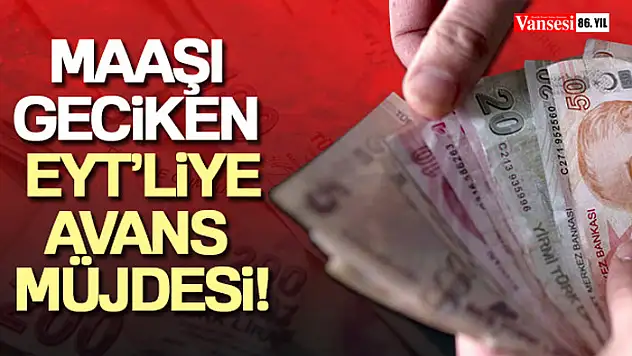 Maaşı geciken EYT'liye avans müjdesi