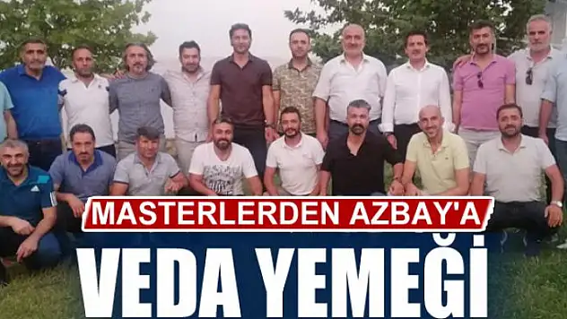 MASTERLERDEN AZBAY'A VEDA YEMEĞİ