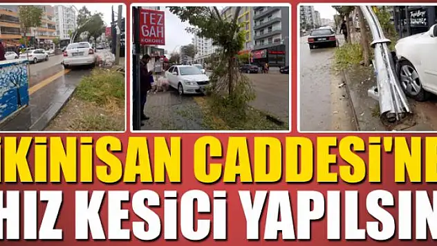 İkinisan Caddesi'ne hız kesici yapılsın