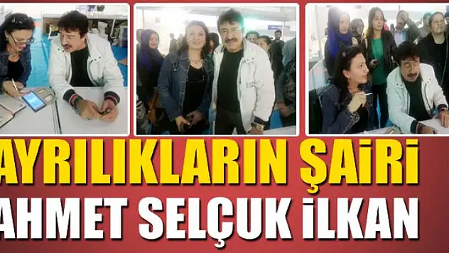 AYRILIKLARIN ŞAİRİ AHMET SELÇUK İLKAN