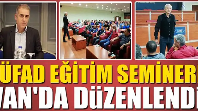TÜFAD EĞİTİM SEMİNERİ VAN'DA DÜZENLENDİ