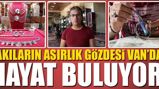 Takıların asırlık gözdesi Van'da hayat buluyor
