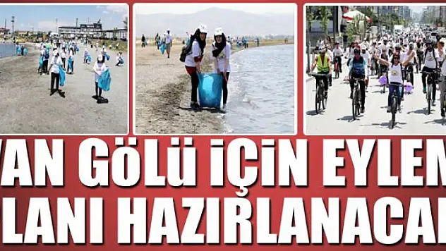 VAN GÖLÜ İÇİN BİR ADIM DAHA EYLEM PLANI HAZIRLANACAK