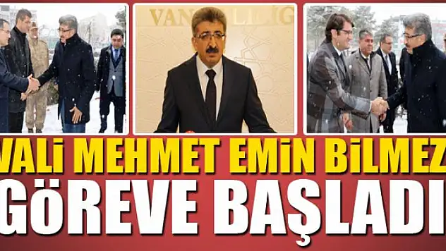 Vali Bilmez göreve başladı