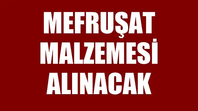 Mefruşat malzemesi alınacak