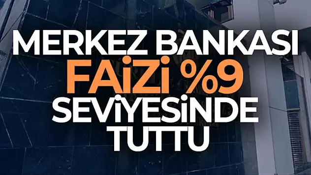 Merkez Bankası faizi yüzde 9 seviyesinde sabit tuttu