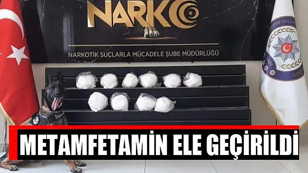 Metamfetamin ele geçirildi