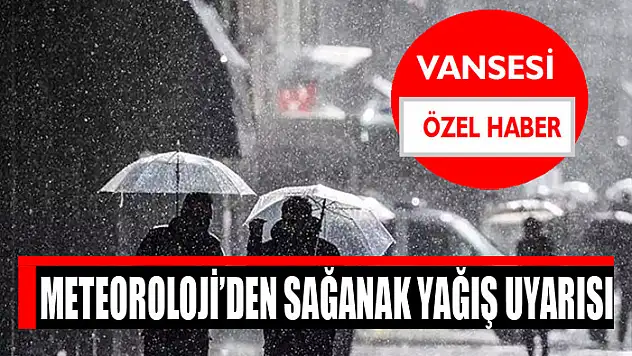 Meteoroloji'den sağanak yağış uyarısı