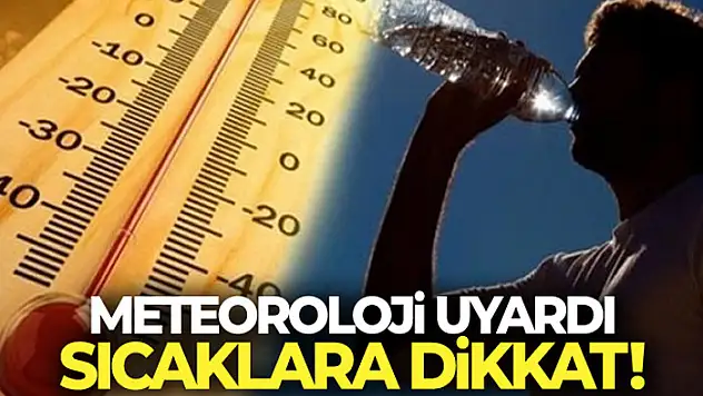 Meteoroloji'den uyarı! Sıcaklık mevsim normallerinin üzerinde