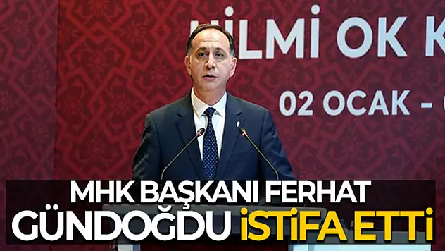 MHK Başkanı Ferhat Gündoğdu istifa etti