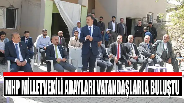 MHP milletvekili adayları vatandaşlarla buluştu