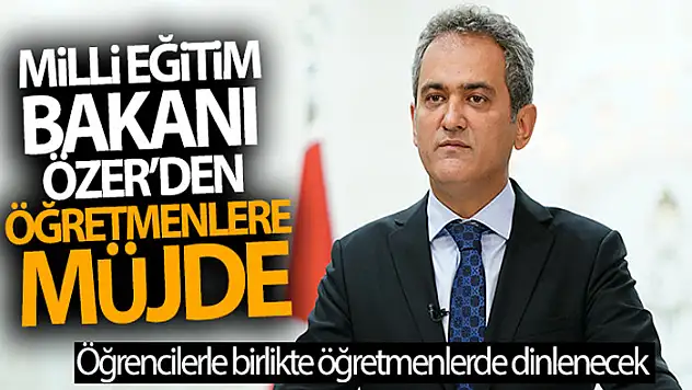 Milli Eğitim Bakanı Özer'den öğretmenlere müjde