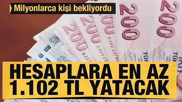 Milyonlarca kişi bekliyordu: Hesaplara en az 1.102 TL yatacak